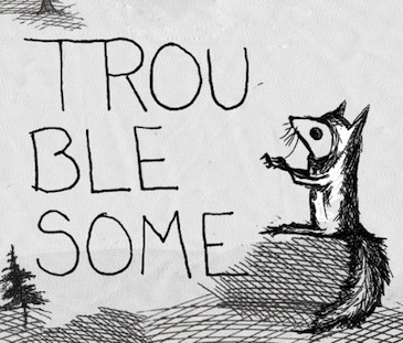 2014_7_25_troublesome.jpg